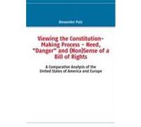 Viewing the Constitution-Making Process - Need, "Danger" and (Non)Sense of a Bill of Rights Putz, Alexander (Auteur)