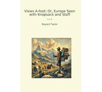 Views A-foot; Or, Europe Seen with Knapsack and Staff