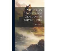 Views And Notices Of Glasgow In Former Times