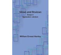 Views and Reviews: Essays in appreciation: Literature