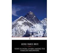 Views in India, chiefly among the Himalaya Mountains