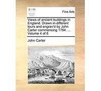 Views Of Ancient Buildings In England. Drawn In Different Tours And Engrav'd By John Carter Commencing 1764. ... Volume 4 Of 6