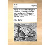 Views Of Ancient Buildings In England. Drawn In Different Tours And Engrav'd By John Carter Commencing 1764. ... Volume 1 Of 6
