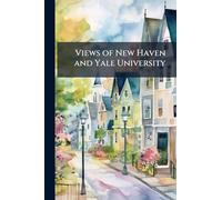 Views of New Haven and Yale University