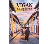 Vigan Reiseführer 2026: Entdecken Sie die historischen Straßen, die wunderschöne Architektur und die versteckten Strände von Vigan und erleben Sie die Magie des Weihnachtsmarktes Artes Ti Paskua.