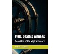VIGIL. Death's Witness: Book One of the Vigil Sequence