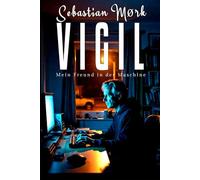 VIGIL - Mein Freund in der Maschine