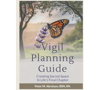 Vigil Planning Guide: Creating Sacred Space in Life's Final Chapter