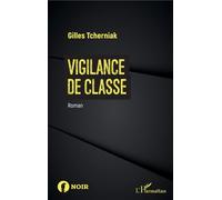 Vigilance de classe Roman - Gilles Tcherniak - L'harmattan - broché - Roman