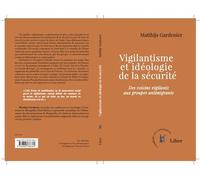 Vigilantisme et idéologie de la sécurité - Matthijs Gardenier - Liber Canada - relié - Essai