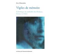 Vigiles de mémoire Esth/éthique du maldicible chez Modiano, Ernaux, Le Clézio - Eric Chevrette - Presses Universite De Montreal - broché - Essai