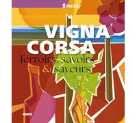 Vigna corsa Spiega ! Vigna corsa: Terroirs, savoirs et saveurs