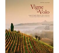 Vigne in volo. I vigneti di Langhe, Monferrato e Roero visti dal cielo. Ediz. italiana e inglese