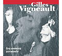 Vigneault, Gilles - Les Annees Soixante
