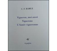 Vigneron, moi aussi Vignerons l'année vigneronne - Charles-Ferdinand Ramuz - La Guepine Editions - broché - Roman