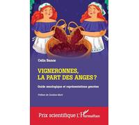Vigneronnes, la part des anges ?: Guide œnologique et représentations genrées