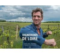 Vignerons de Loire 170 Portraits de Vignerons en Liberté - Patrick Rigourd - Fervel Editions - relié - Beau livre