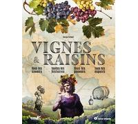 Vignes et raisins: Tous les savoirs, toutes les histoires, tous les pouvoirs, tous les espoirs…