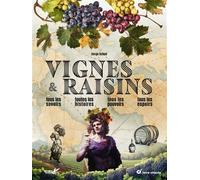 Vignes et raisins: Tous les savoirs, toutes les histoires, tous les pouvoirs, tous les espoirs…