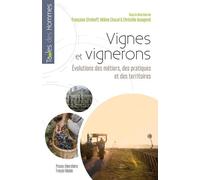 Vignes Et Vignerons - Evolutions Des Métiers, Des Pratiques Et Des Territoires