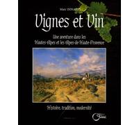 Vignes Et Vin - Une Aventure Dans Les Hautes-Alpes Et Les Alpes-De-Haute-Provence