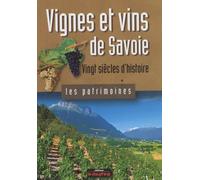 Vignes et vins de Savoie: Vingt siècles d'histoire