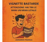 Vignette bastarde: Attenzione: hai tra le mani un'arma letale!