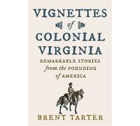 Vignettes of Colonial Virginia Remarkable Stories from the Founding of America - Brent Tarter - Rivanna - ebook (ePub) - Livre