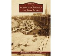 Vignobles de Bordeaux à la Belle Epoque - Alain Chaume - Nouvelles Editions Sutton - broché - Beau livre