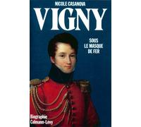 Vigny Sous le masque de fer - Nicole Casanova - Calmann-Levy - broché - Livre