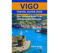 VIGO TRAVEL GUIDE 2025: Your Ultimate Guide To An Unforgettable Adventure