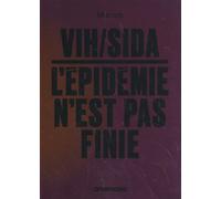 Vih/Sida : L'épidémie N'est Pas Finie