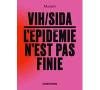 VIH/sida : l'épidémie n'est pas finie Collectif (Auteur)
