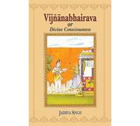 Vijnana-bhairava or Divine Consciousness: A Treasury of 112 Types of Yoga