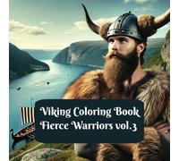 Viking Coloring Book Fierce Warriors vol.3: unique designs, stress relief, high quality, all skill level, detailed, relaxing and therapeutic, great ... adult and teenagers, beginners and advance.