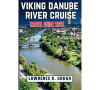 Viking Danube River Cruise Travel Guide 2025: Your Comprehensive Handbook for a Hassle-Free, Culturally-Rich, and Scenic European Journey With Insider Recommendations.