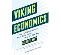 Viking Economics: How the Scandinavians Got It Right-and How We Can, Too