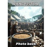 Viking Festival Photo Book: Explore 40 Stunning Images Capturing The Spirit Of Viking Culture And Celebration