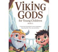 Viking Gods for Young Children (Book 1): A charming introduction to Norse mythology-featuring Odin, Thor, Loki, and others.