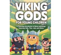 Viking Gods for Young Children (Book 1): A charming introduction to Norse mythology-featuring Odin, Thor, Loki, and others.