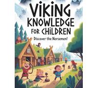 Viking knowledge for children - Discover the Norsemen!: History, Adventures, and Fun Facts About the Norsemen - Perfect for Curious Kids Ages 6-12