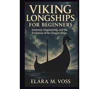 Viking Longships for Beginners: Anatomy, Engineering, and the Evolution of the Dragon Ships