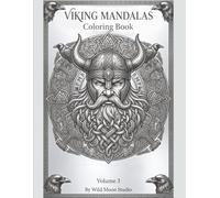 Viking Mandalas Coloring Book for Adults - Volume 3: Detailed Norse Mythology Designs with Warriors, Longships and Runic Patterns for Deep Relaxation