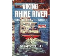 VIKING RHINE RIVER CRUISE TRAVEL GUIDE 2025: Expert Itineraries, Local Experiences, and Practical Tips for an Unforgettable European Journey