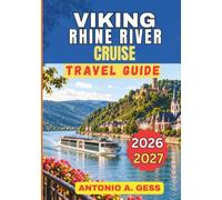 VIKING RHINE RIVER CRUISE TRAVEL GUIDE 2026-2027: An Essential Guide to River Adventures, Historic Cities, Medieval Castles, Vineyards, European Culture, and Memorable Shore Excursions