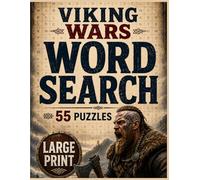 Viking Wars Word Search: 55 Large-Print Viking Wars Word Search Puzzles with Norse Warriors, Longships, Raids, Kings and Medieval History | 110 Pages | Solutions Included