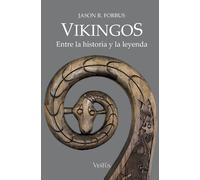 Vikingos. Entre La Historia Y La Leyenda