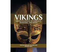 Vikings: An Encyclopedia of Conflict, Invasions, and Raids