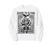 Vikings Beware Old Man in A Land Where Men Die Young Sweatshirt