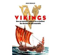 Vikings. Des premiers raids à la création du duché de Normandie